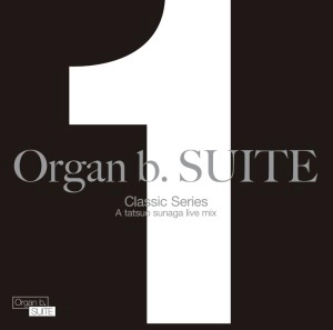 TATSUO SUNAGA / 須永辰緒 / Organ b.SUITE NO.1