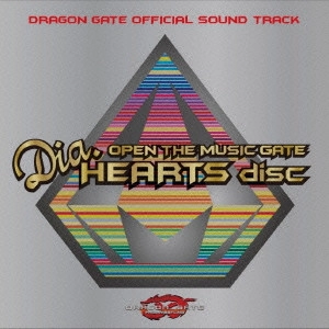 DRAGON GATE / [ドラゴンゲート・オフィシャル・サウンドトラック] オープン・ザ・ミュージックゲート Dia.HEARTS disc