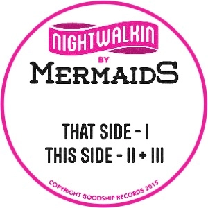 MERMAIDS  / NIGHTWALKIN'
