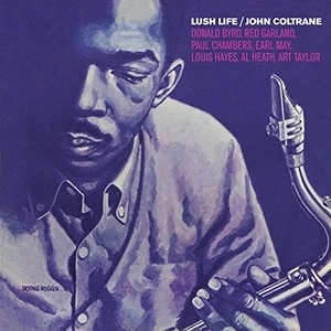 JOHN COLTRANE / ジョン・コルトレーン / LUSH LIFE