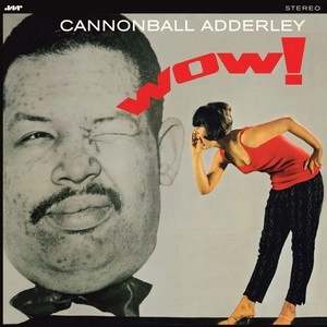 CANNONBALL ADDERLEY / キャノンボール・アダレイ / WOW! + 2 BONUS TRACKS