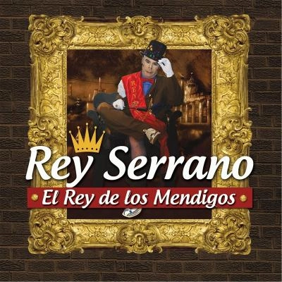 REY SERRANO / レイ・セラーノ / EL REY DE LOS MENDIGOS