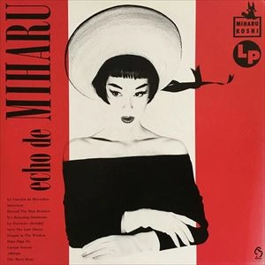 MIHARU KOSHI / コシミハル (越美晴) / エコー･ド･ミハル