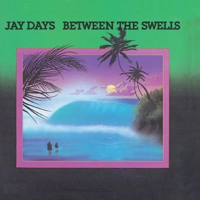 JAY DAYS / ジェイ・デイズ / BETWEEN THE SWELLS