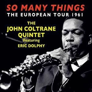 JOHN COLTRANE / ジョン・コルトレーン / SO MANY THINGS THE EUROPEAN TOUR 1961