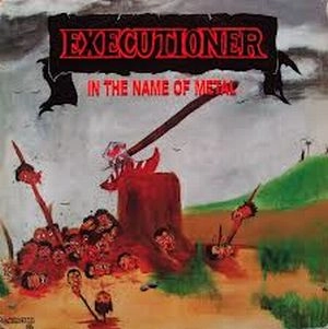 EXECUTIONER / IN THE NAME OF METAL