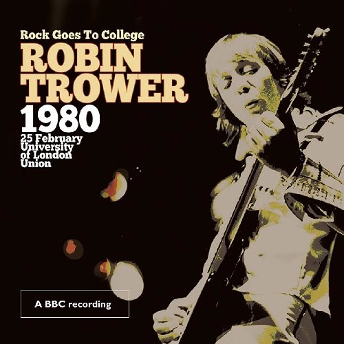 ROBIN TROWER / ロビン・トロワー / ROCK GOES TO COLLEGE