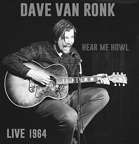 DAVE VAN RONK / デイヴ・ヴァン・ロンク / HEAR ME HOWL!LIVE 1964