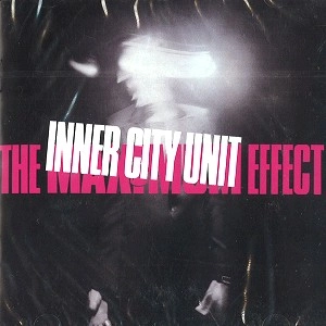 INNER CITY UNIT / インナー・シティ・ユニット / THE MAXIMUM EFFECT