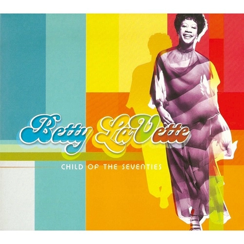 BETTYE LAVETTE / ベティ・ラヴェット / チャイルド・オブ・セヴンティーズ / CHILD OF THE SEVENTIES