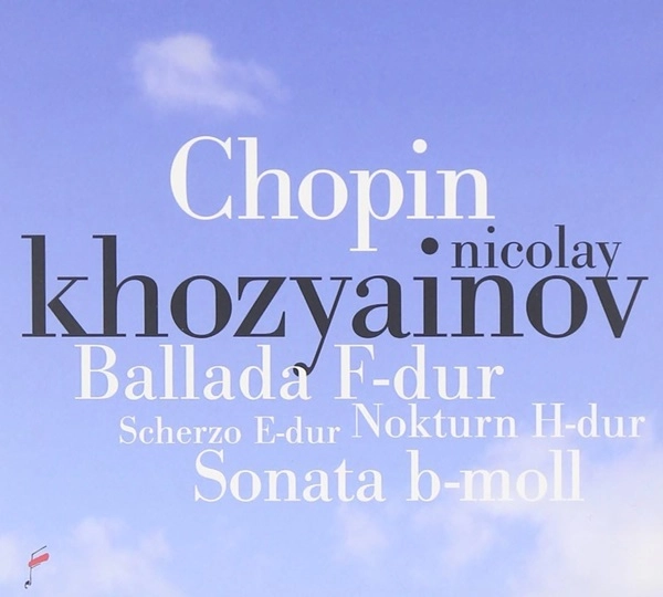 NIKOLAY KHOZYAINOV / ニコライ・ホジャイノフ / CHOPIN:BALLAD NO.2, SCHERZO NO.4 etc.