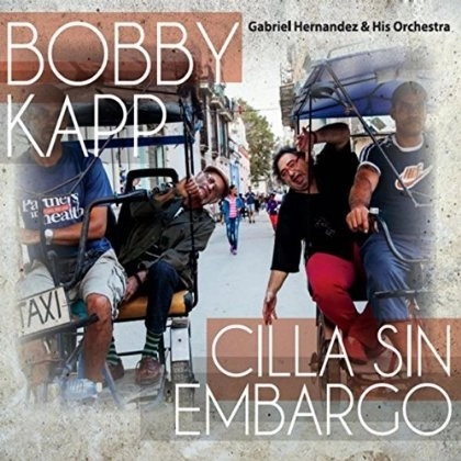 BOBBY KAPP & GABRIEL HERNANDEZ / ボビー・カッピ&ガブリエル・エルナンデス / CILLA SIN EMBARGO