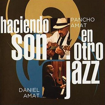PANCHO AMAT & DANIEL AMAT / パンチョ・アマート&ダニエル・アマート / HACIENDO SON EN OTRO JAZZ