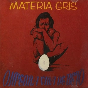 MATERIA GRIS / OHPERRA VIDA DE BETO