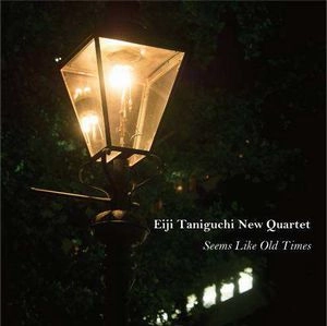 EIJI TANIGUCHI / 谷口英治 / シームズ・ライク・オールド・タイムズ / Seems Like Old Times