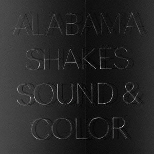 ALABAMA SHAKES / アラバマ・シェイクス / サウンド&カラー / SOUND & COLOR