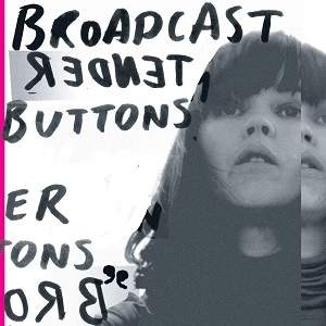 BROADCAST / ブロードキャスト / TENDER BUTTONS