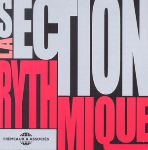 LA SECTION RYTHMIQUE / La Section Rhythmique 