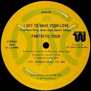 FANTASTIC FOUR / ファンタスティック・フォー / I GOT THE HAVE YOUR LOVE