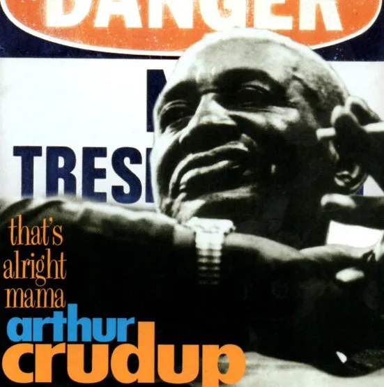 ARTHUR CRUDUP / THAT'S ALRIGHT MAMA