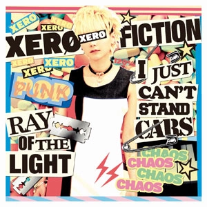 Xero Fiction / RAY OF THE LIGHT / I JUST CAN'T STAND CARS