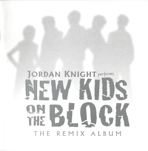 JORDAN KNIGHT / NEW KIDS ON THE BLOCK: THE REMIX ALBUM