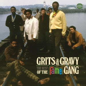 FAME GANG / フェイム・ギャング / グリッツ&グレイヴィ : ザ・ベスト・オブ・ザ・フェイム・ギャング / GRITS & GRAVY: THE BEST OF THE FAME GANG