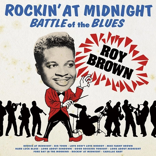 ROY BROWN / ロイ・ブラウン / ロッキン･アット･ミッド･ナイト-バトル･オブ･ザ･ブル－ス（紙ジャケ） / ROCKIN' AT MIDNIGHT - BATTLE OF THE BLUES