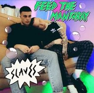 SLAVES / FEED THE MANTARAY