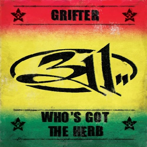 311 / スリー・イレヴン / GRIFTER / WHO'S GOT THE HERB? [7"]