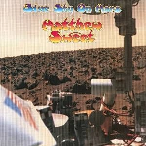 MATTHEW SWEET / マシュー・スウィート / BLUE SKY ON MARS (180GRAM AUDIOPHILE VINYL, GATEFOLD, INSERT)