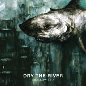 DRY THE RIVER / ドライ・ザ・リヴァー / SHALLOW BED