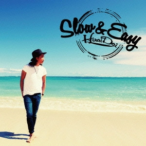 DAI HIRAI / 平井大 / Slow & Easy