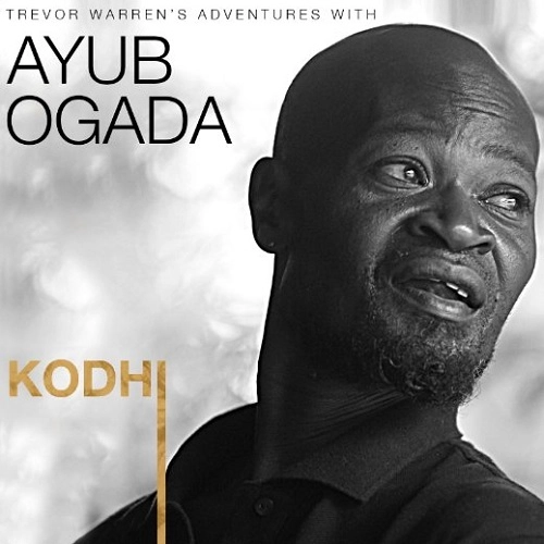 AYUB OGADA & TREVOR WARREN / アユブ・オガダ&トレヴァー・ウォーレン / KODHI - TREVOR WARREN'S ADVENTURES WITH AYUB OGADA