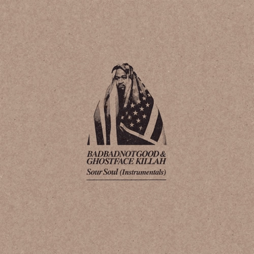 GHOSTFACE KILLAH & BADBADNOTGOOD / SOUR SOUL (INSTRUMENTAL)