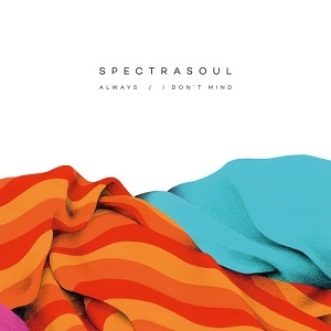 SPECTRASOUL / ALWAYS/I DON'T MIND