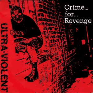 ULTRA VIOLENT (PUNK) / CRIME FOR REVENGE (7")
