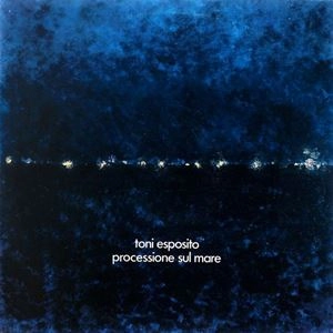 TONY ESPOSITO / PROCESSIONE SUL MARE