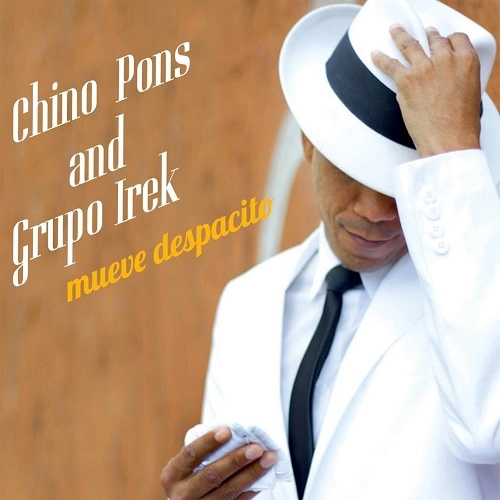 CHINO PONS & GRUPO IREK / チノ・ポンズ&グルーポ・イレック / MUEVE DESPACITO