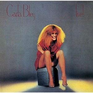 CARLA BLEY / カーラ・ブレイ / ライヴ！（艶奏会）　　　　　　