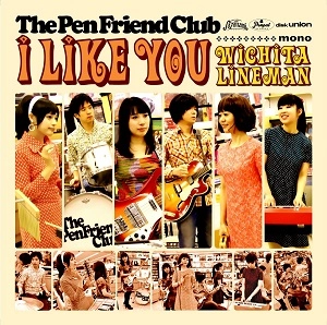The Pen Friend Club / ザ・ペンフレンドクラブ / I Like You / Wichita Lineman