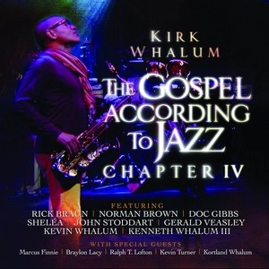 KIRK WHALUM / カーク・ウェイラム / ゴスペル・アコーディング・トゥ・ジャズ４ / GOSPEL ACCORDING TO JAZZ, CHAPTER IV