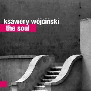 KSAWERY WOJCINSKI / SOUL