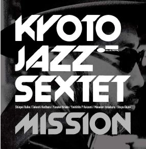 KYOTO JAZZ SEXTET / キョウト・ジャズ・セクステット / MISSION