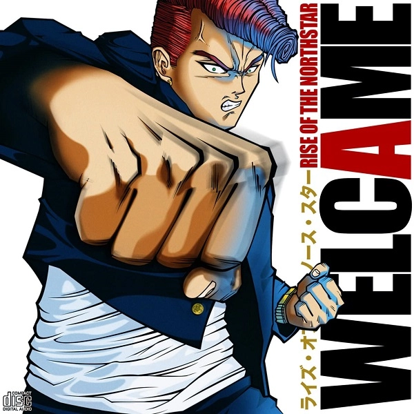 RISE OF THE NORTHSTAR / ライズ・オブ・ザ・ノーススター / WELCAME