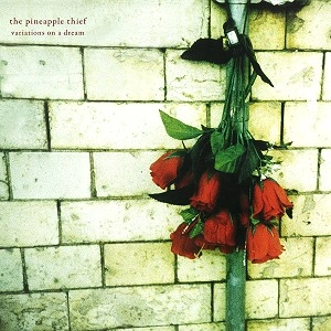 THE PINEAPPLE THIEF / パイナップル・シーフ / VARIATIONS ON A DREAM
