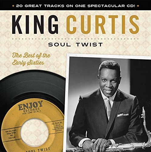 KING CURTIS / キング・カーティス / SOUL TWIST: THE BEST OF THE EARLY SIXTIES