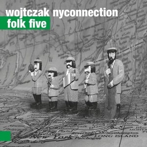 WOJTCZAK NYCONNECTION / FOLK FIVE