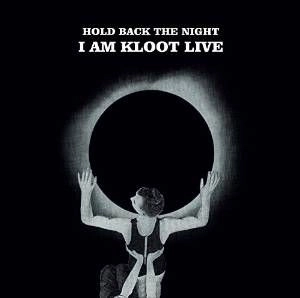 I AM KLOOT / アイ・アム・クルート / HOLD BACK THE NIGHT I AM KLOOT LIVE