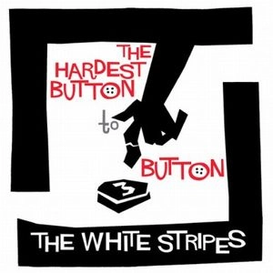 WHITE STRIPES / ホワイト・ストライプス / HARDEST BUTTON TO BUTTON / ST. IDES OF MARCH